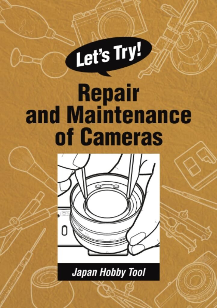 Let’s Try! - Repair and Maintenance of Cameras: Japan Hobby Tool      Paperback – September 18, 2022