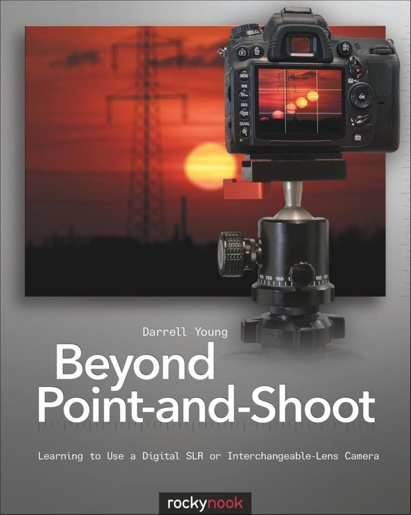 Beyond Point-and-Shoot: Learning to Use a Digital SLR or Interchangeable-Lens Camera      Paperback – May 3, 2012